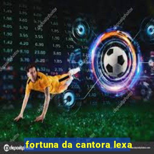 fortuna da cantora lexa